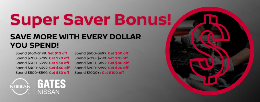 Super Saver Bonus: Save more with every dollar you spend on service at Gates Nissan in Richmond KY.
